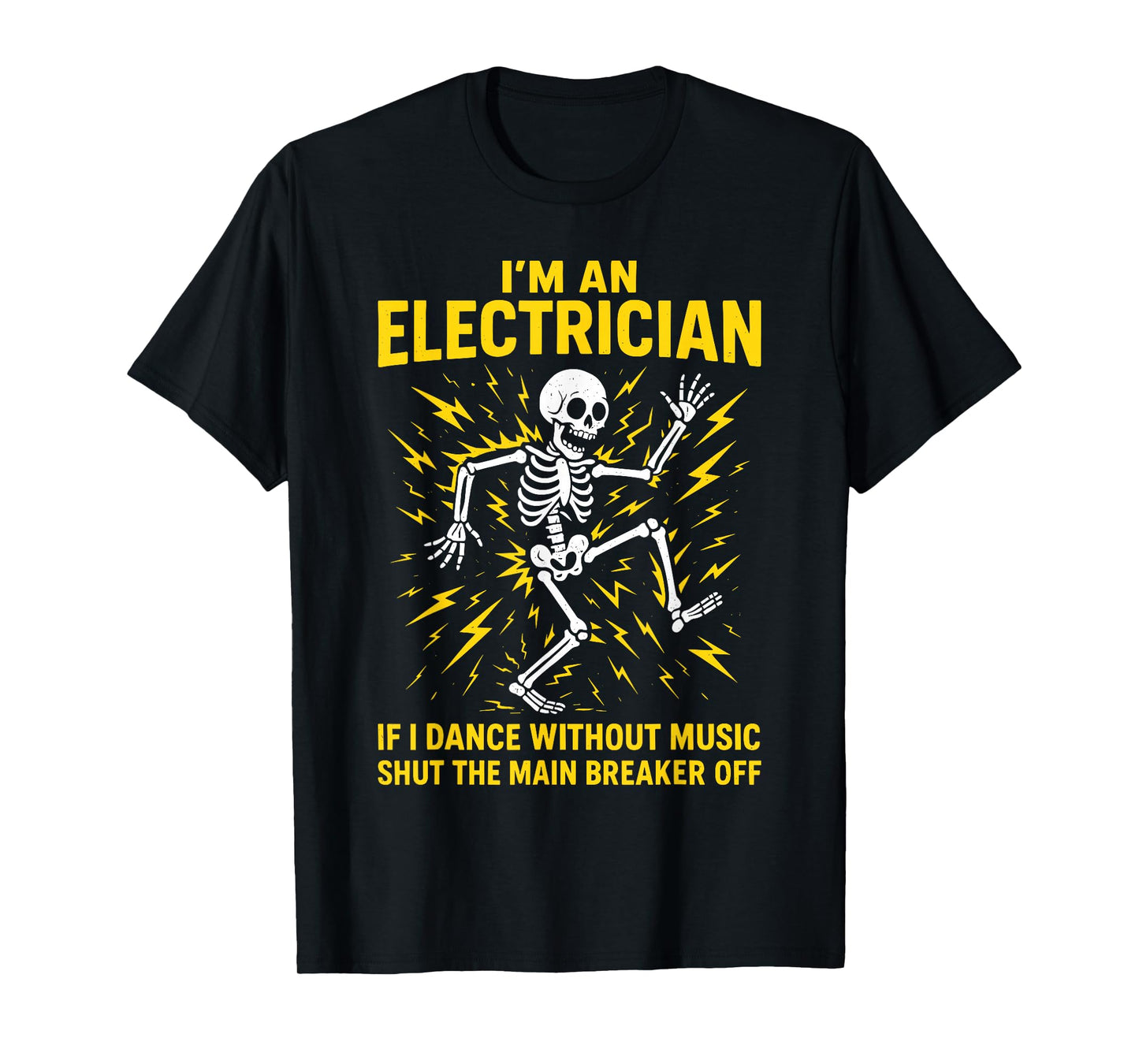 Electrician, I'm An Electrician If I Dance Without Music T-Shirt