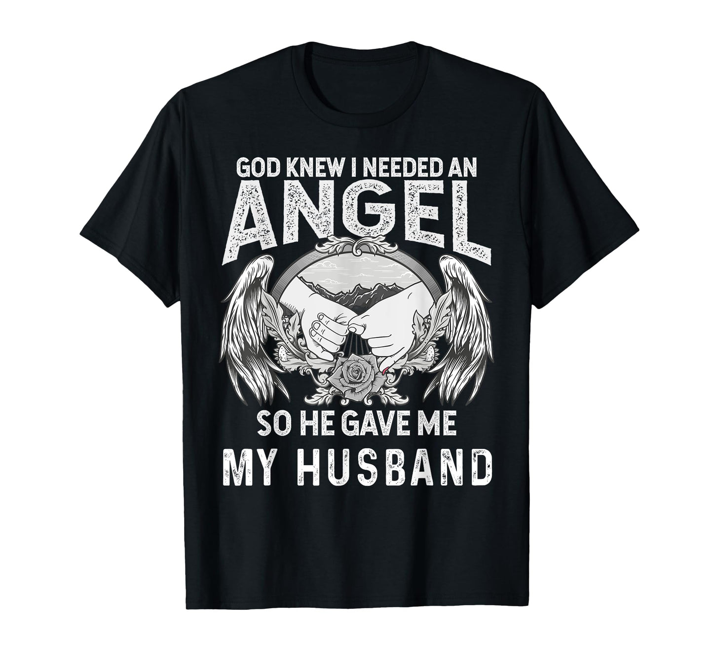 God Knew I Needed an Angel So He Game My Husband Christian T-Shirt