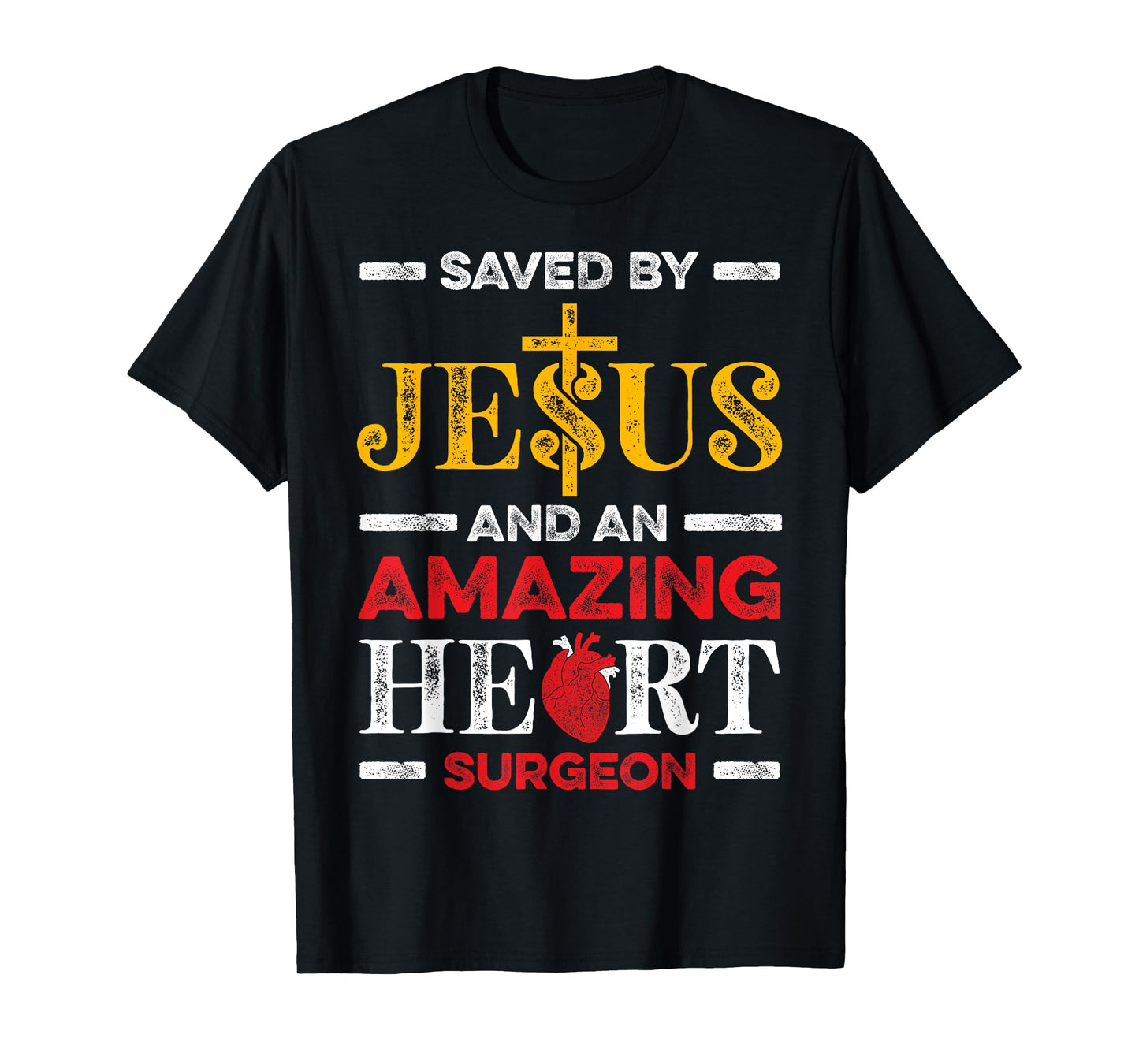 Saved By Jesus And An Amazing Heart Surgeon Heart Disease T-Shirt