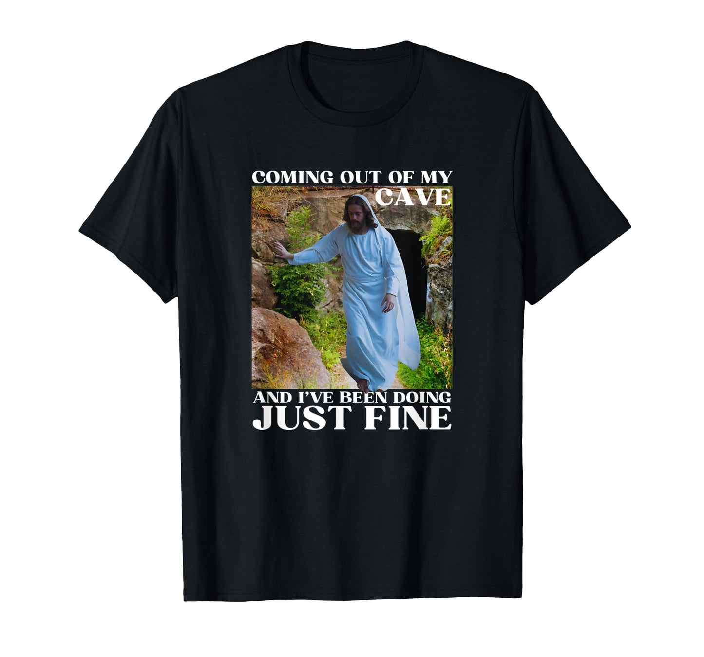Jesus Meme Coming Out Of My Cave And I've Been T-Shirt