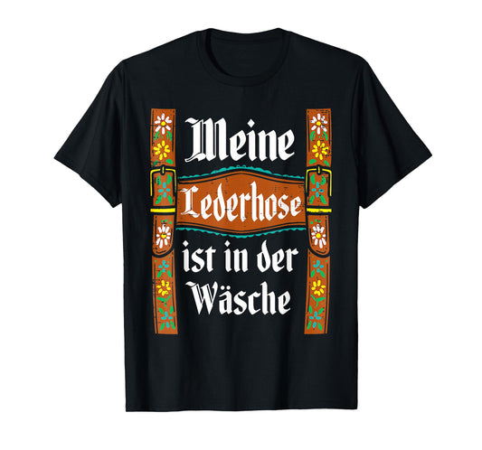 My Lederhosen is in The Wash Funny Oktoberfest Costume Men T-Shirt