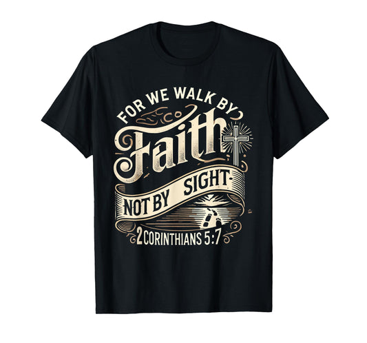 For We Walk Faith Not By Sight Christian Bible Verse T-Shirt