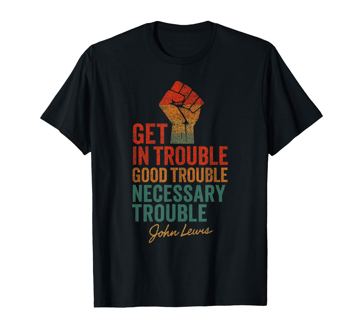 John Lewis Quote: Get In Good Necessary Trouble Civil Rights T-Shirt