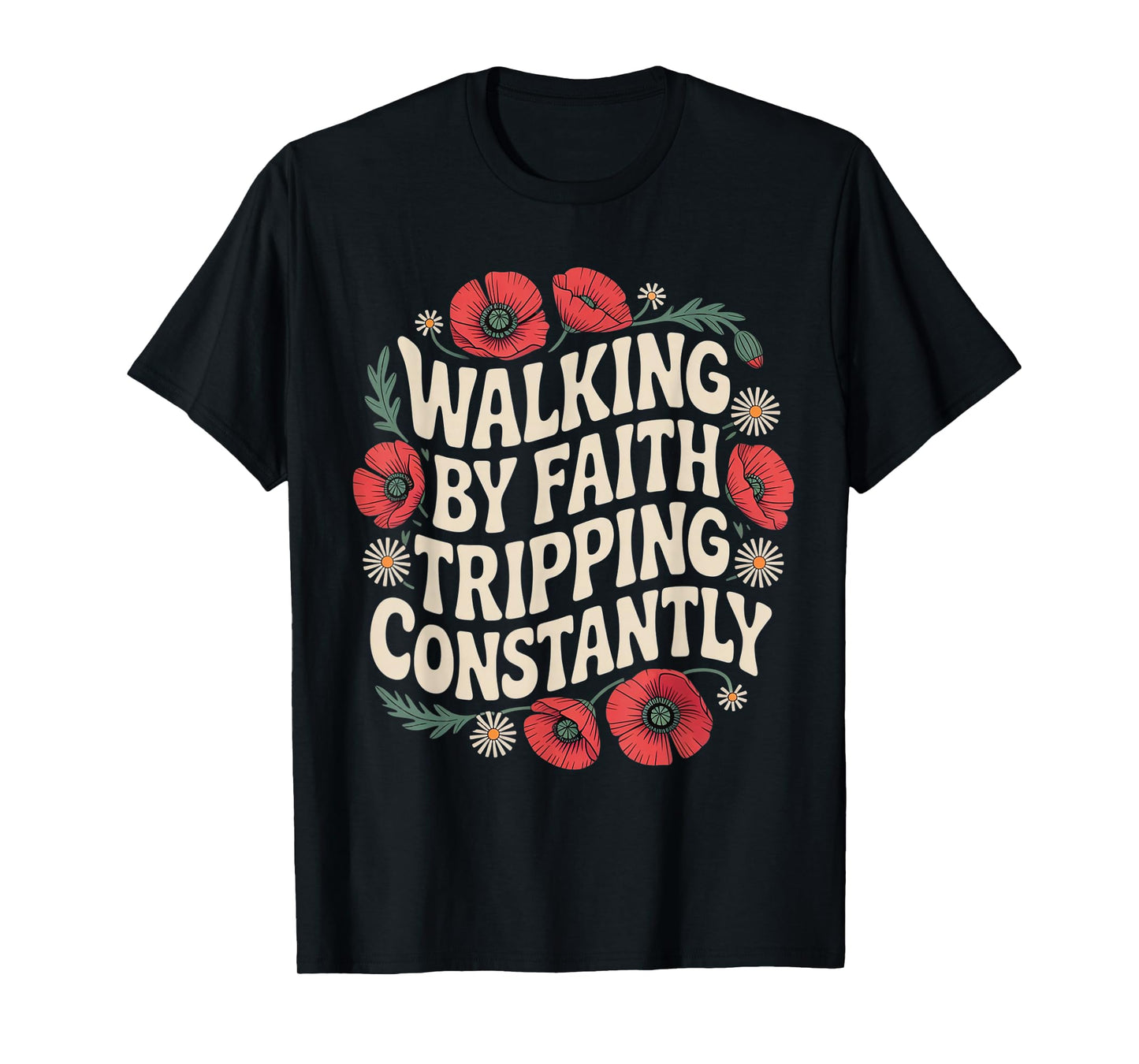 Walking by Faith Tripping Constantly Funny Jesus Christian T-Shirt