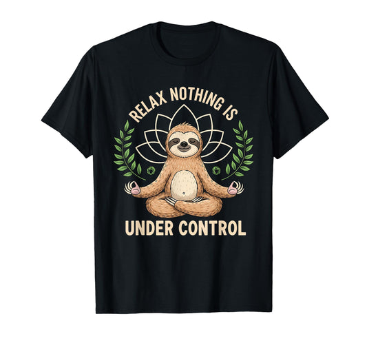 Relax Nothing is Under Control Funny Quote Sloth Yoga Lovers T-Shirt