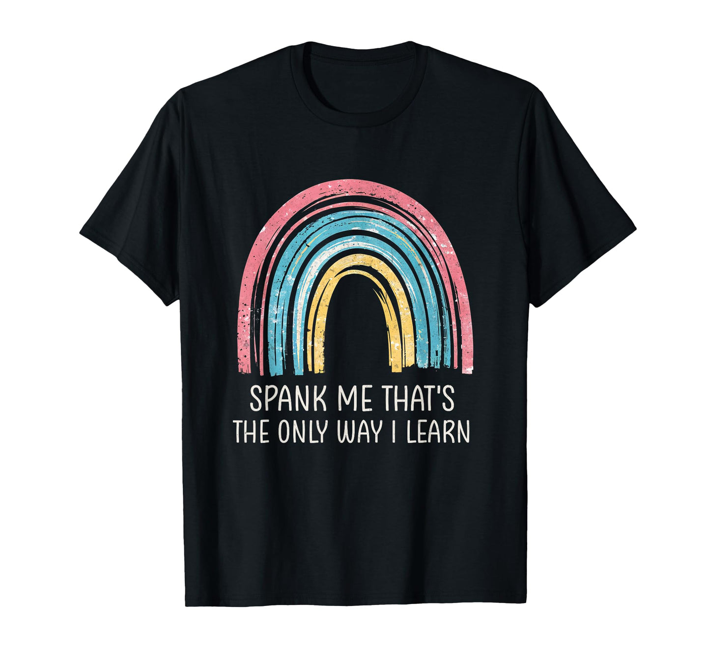 Spank Me That's The Only Way I Learn Vintage Funny Rainbow T-Shirt