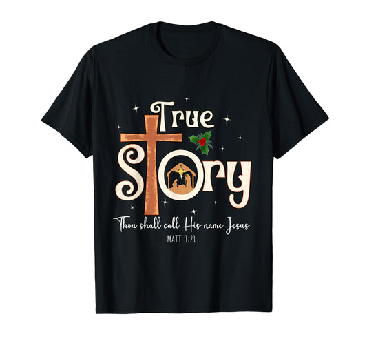 Beautiful A True Story Nativity Christian Christmas T-Shirt