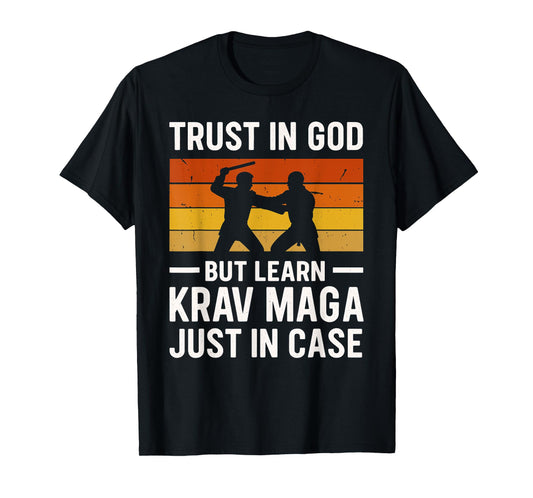 Trust in God But Learn Krav MAGA Just in Case Always T-Shirt