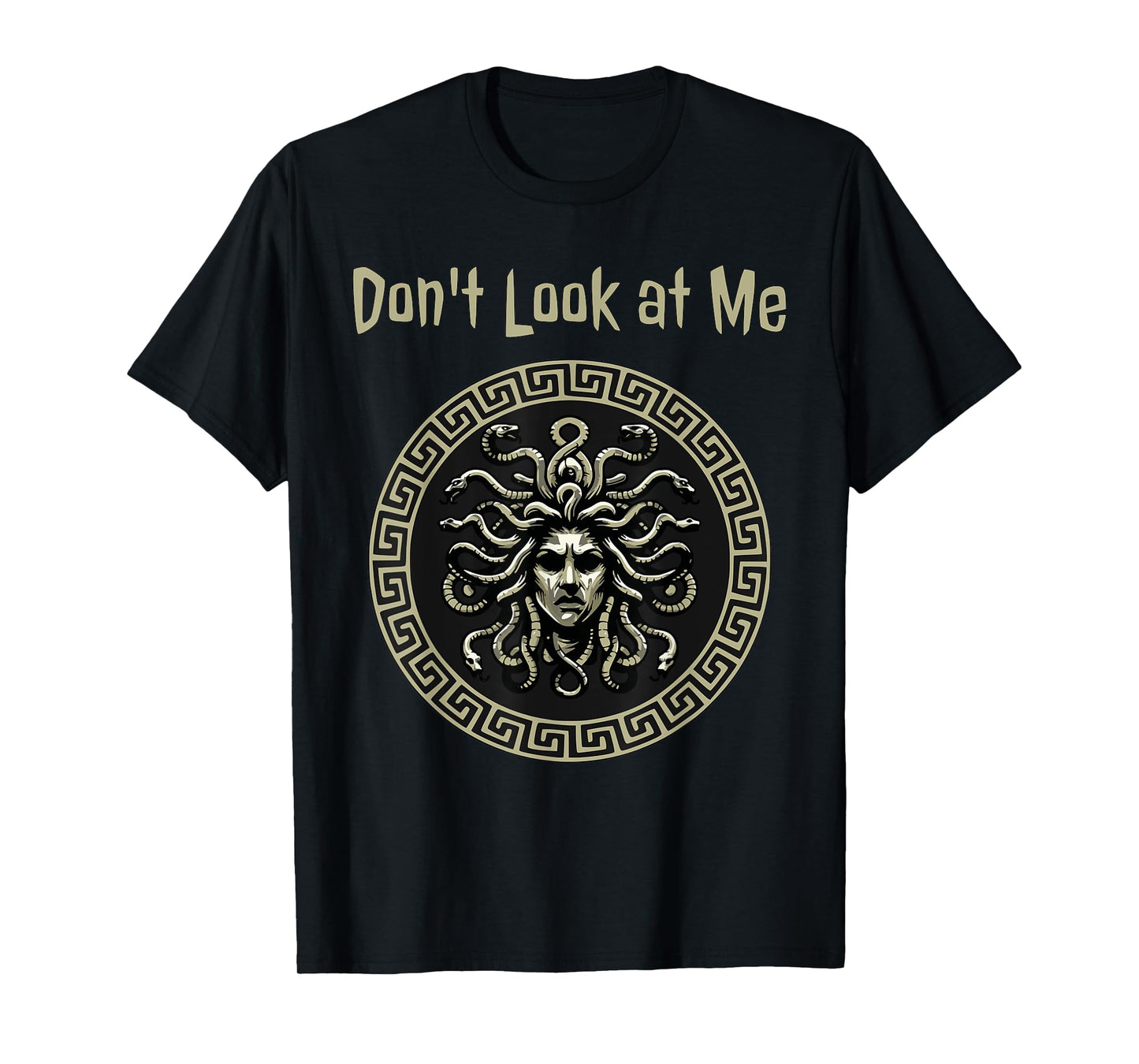 Medusa Don't Look at Me Funny Greek Mythology T-Shirt