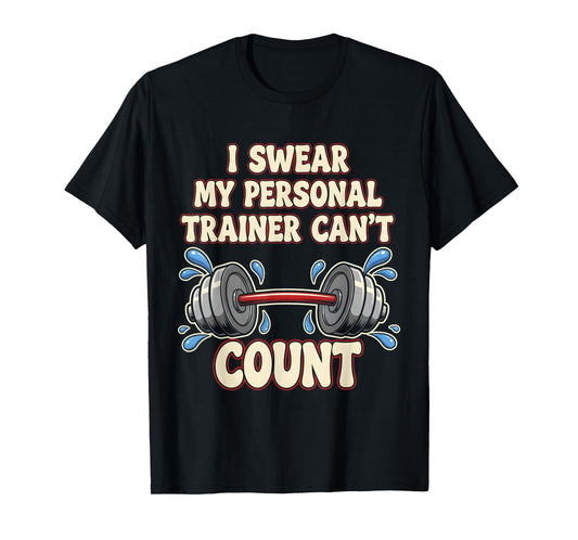I Swear My Personal Trainer Can’t Count Funny Gym Coach T-Shirt