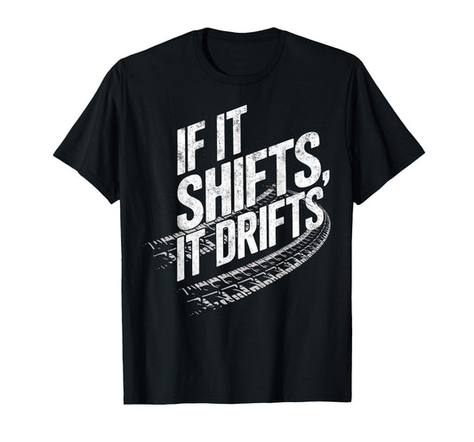 If It Shifts It Drifts Funny Manual Stick Joke Drifting T-Shirt