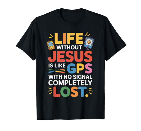 Life Without Jesus Funny Christian Religious Faith T-Shirt