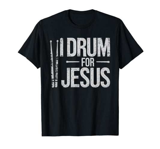 I Drum For Jesus Christian Church Drummer Drumming Drums T-Shirt