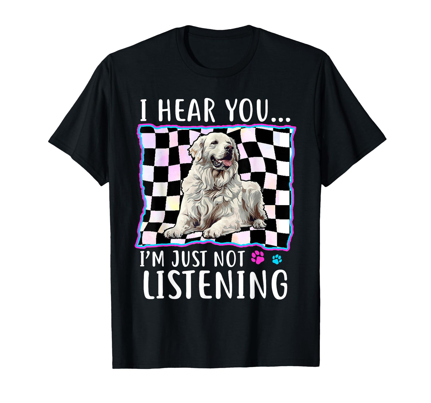 Great Pyrenees Dog Breed I hear you… I´m just not Listening Men Women T-Shirt