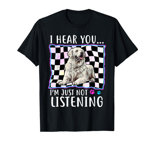 Great Pyrenees Dog Breed I hear you… I´m just not Listening Men Women T-Shirt