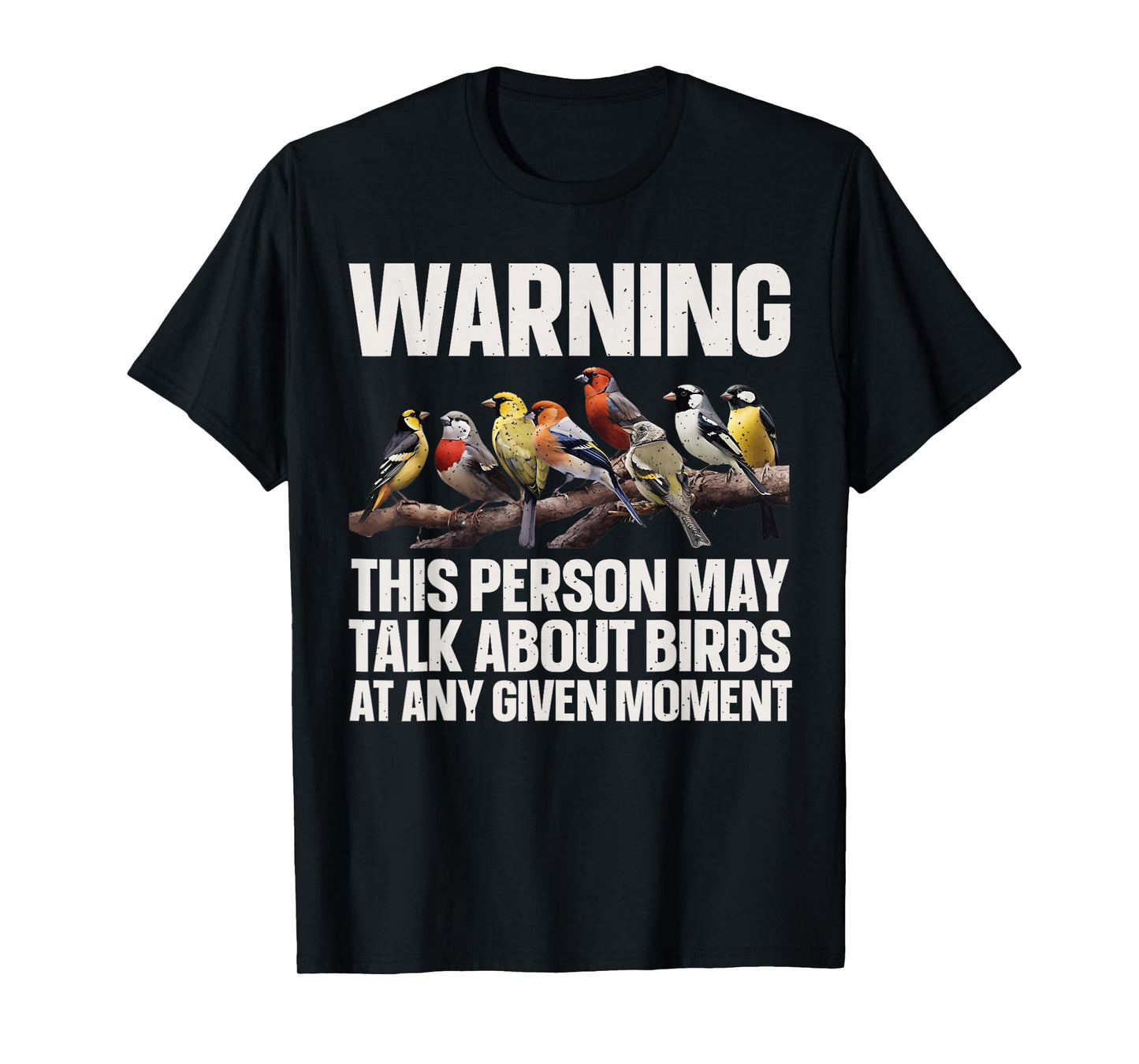 Warning This Person May Talk About Birds Funny Tee T-Shirt