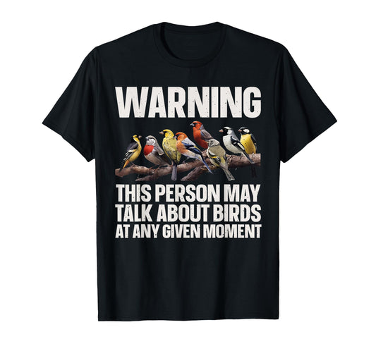 Warning This Person May Talk About Birds Funny Tee T-Shirt