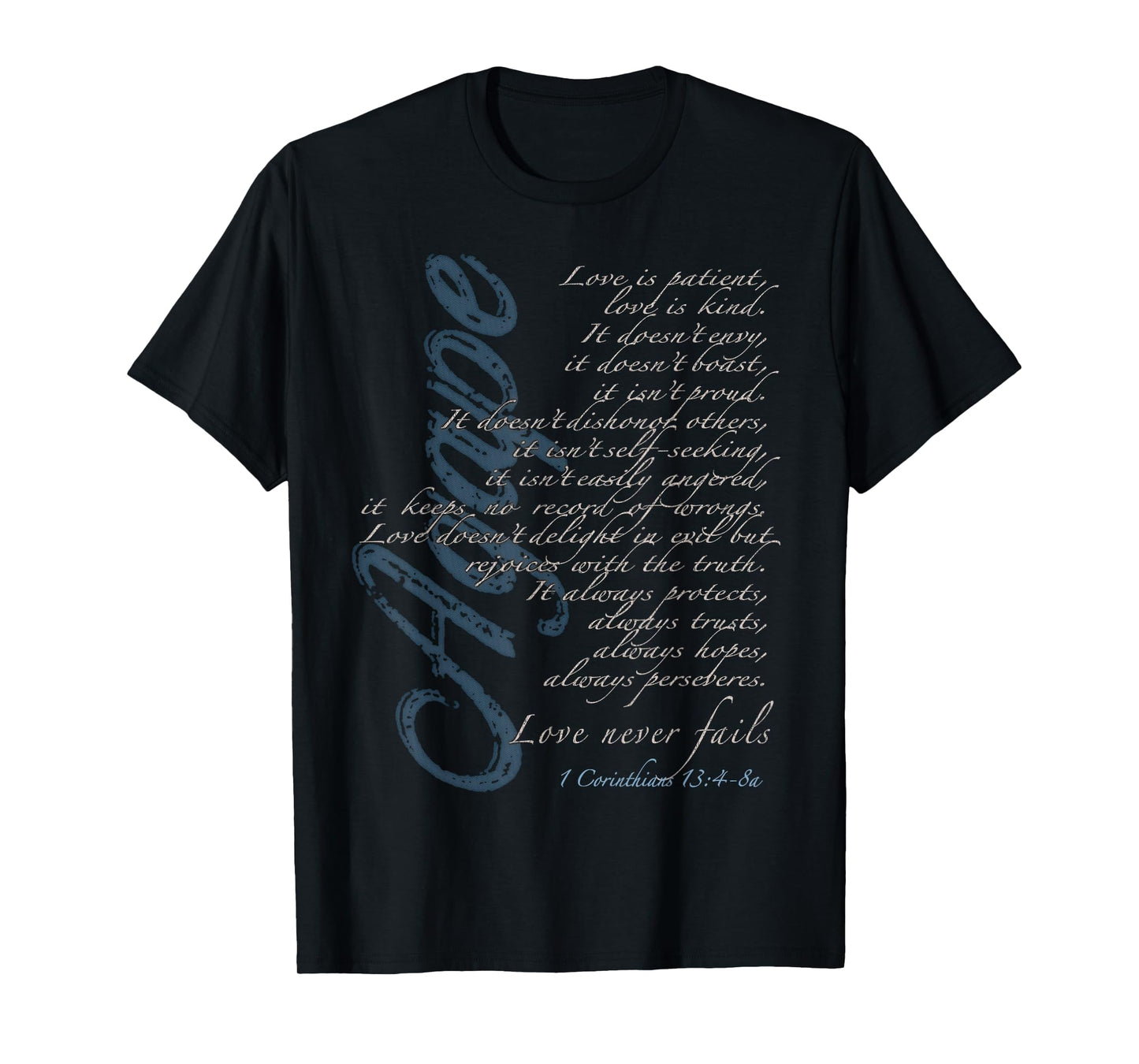 Agape - Love Never Fails - 1 Corinthians 13:4-8a T-Shirt