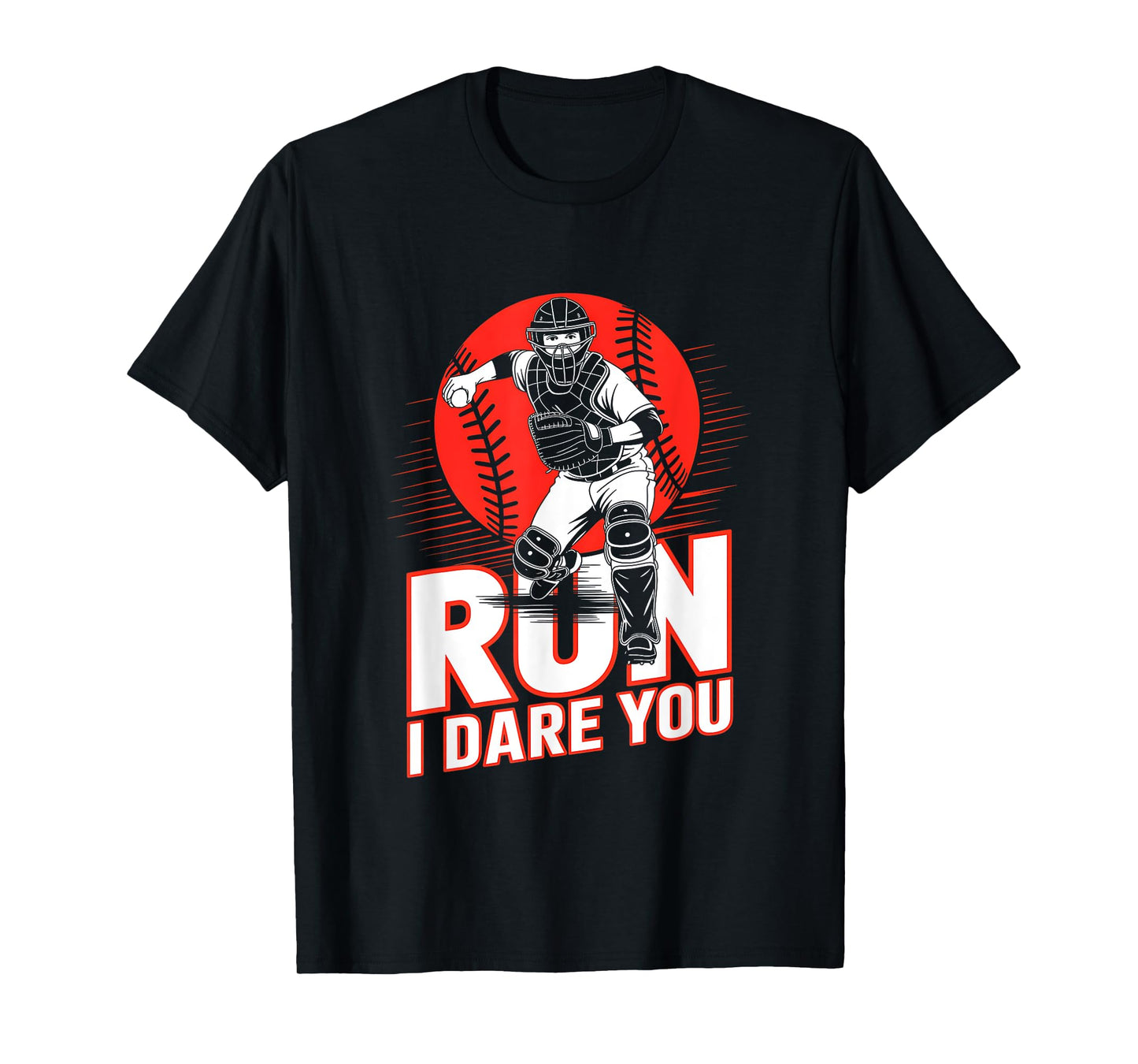 Run I Dare You Baseball Go Ahead & Run I Dare You To Run On T-Shirt