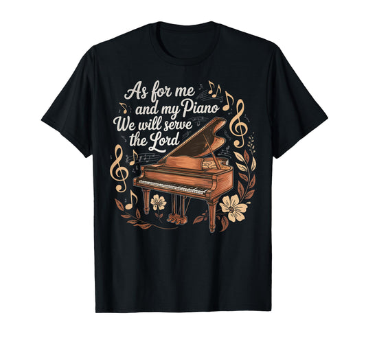 As For Me And My Piano We Will Serve The Lord T-Shirt