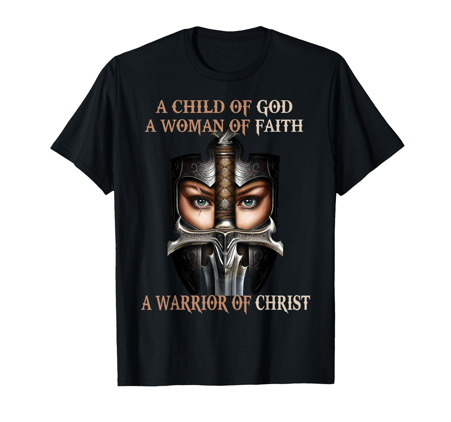 A Child of God A Woman of Faith A Warrior of Christ T-Shirt