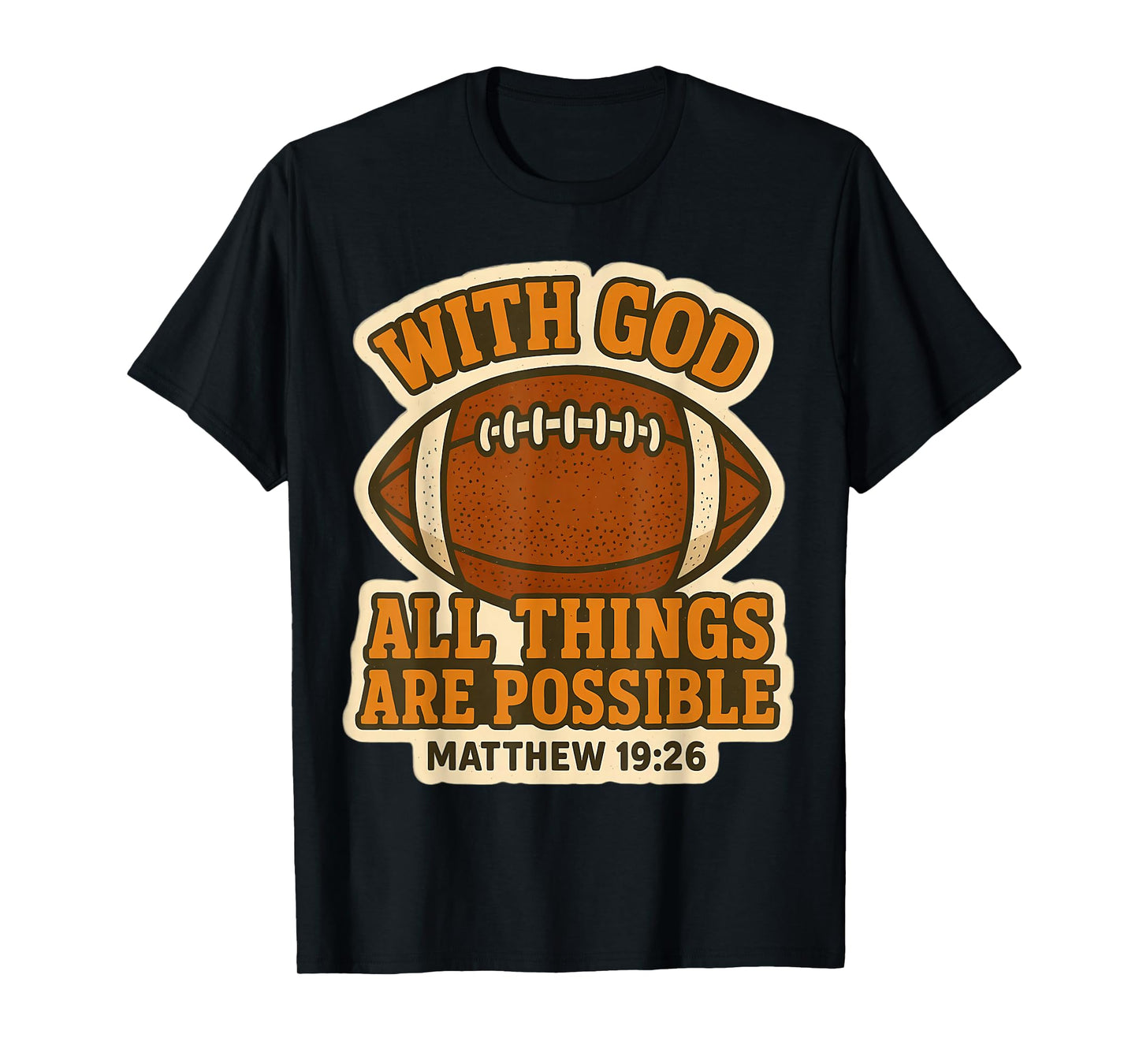 Football with God All Things are Possible Matthew 19:26 T-Shirt