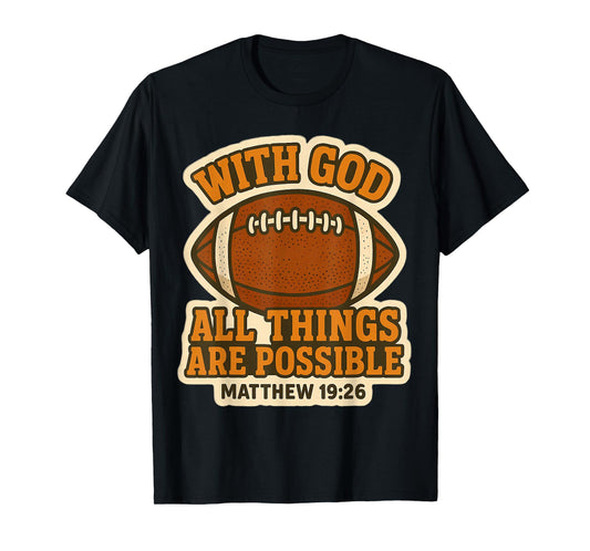 Football with God All Things are Possible Matthew 19:26 T-Shirt