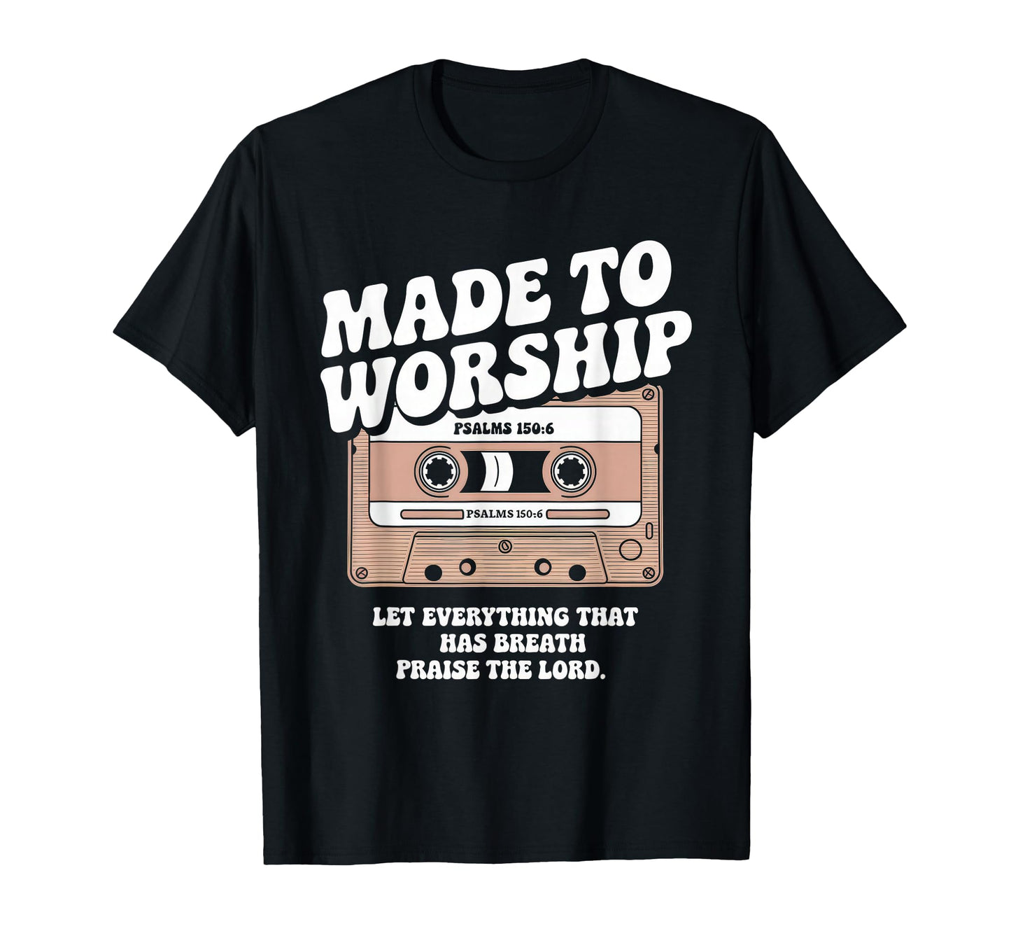 Worship Tshirt Christian Music Retro Cassette Psalms 150:6 T-Shirt