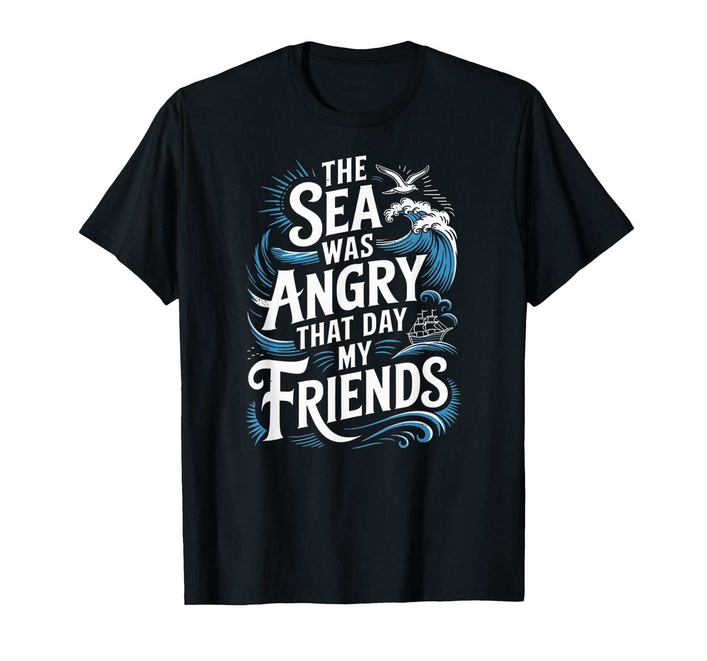 The Sea Was Angry That Day My Friends Marine Biologist Quote T-Shirt