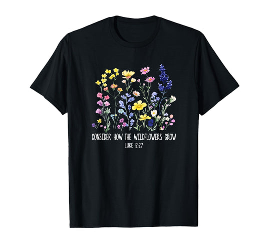 Consider How The Wildflowers Grow Jesus God Christian Women T-Shirt