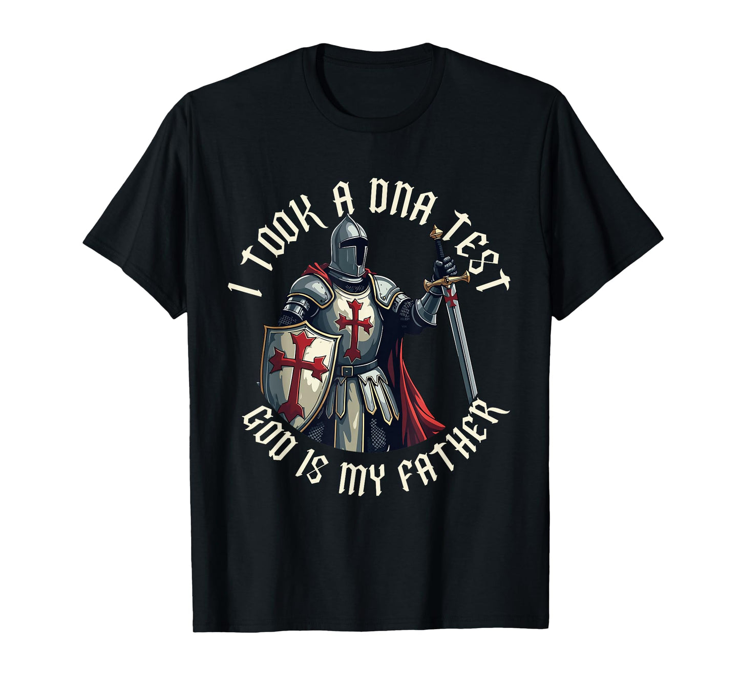 Templar Knight, I Took A DNA Test God, Warrior & Crusader T-Shirt