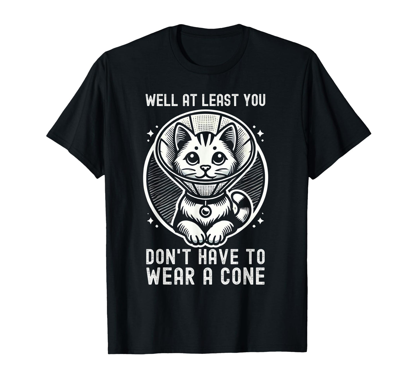 Well At Least You Don't Have To Wear A Cone Cute Cat Quote T-Shirt
