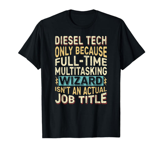 Wizard Job Title Quote - Funny Diesel Tech T-Shirt