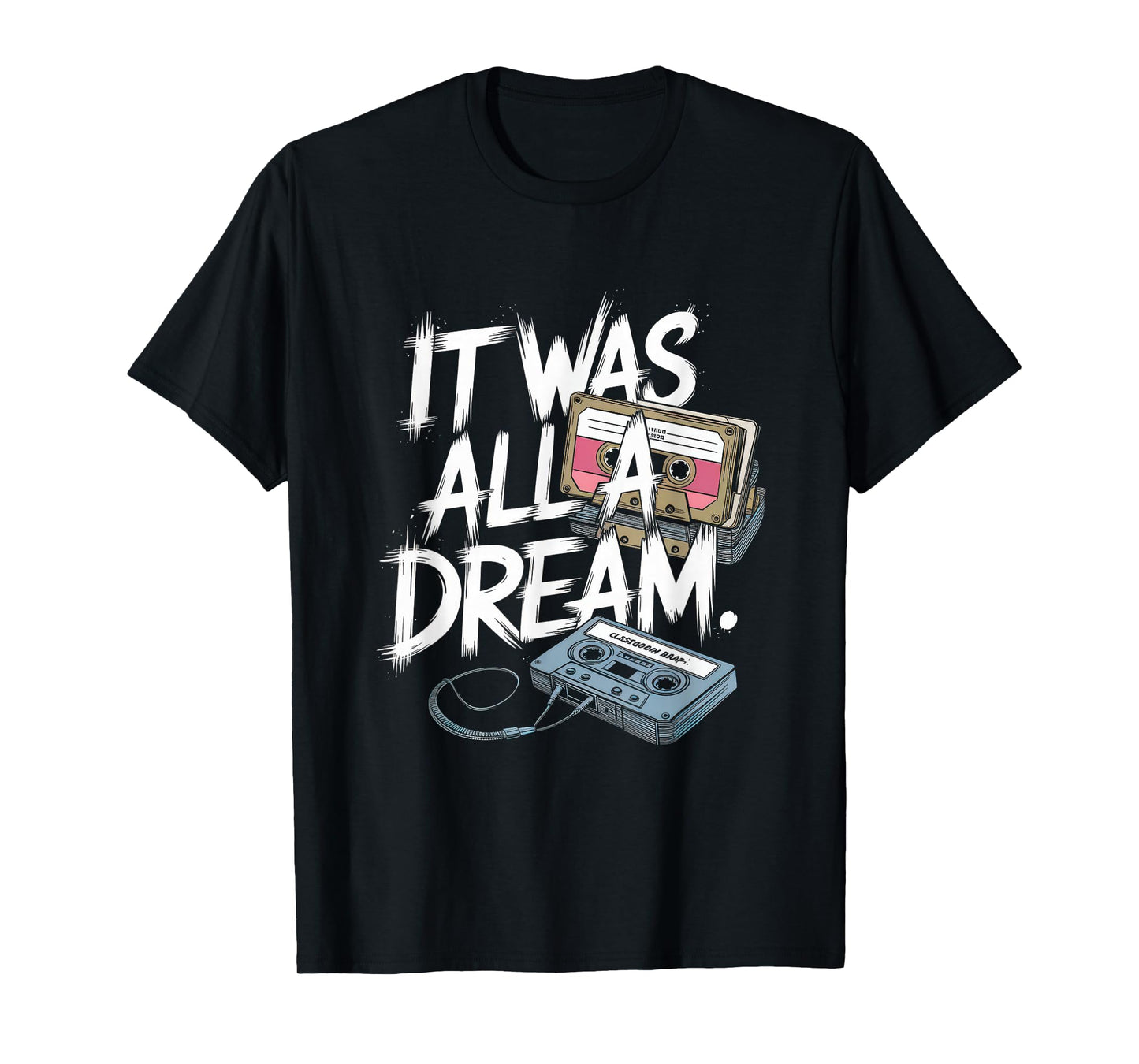 It Was A Dream T-Shirt Men Women Rap 90s Hip Hop T-Shirt