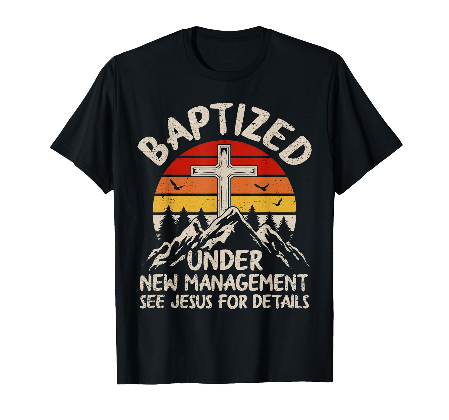 Baptized Under New Management See Jesus Baptism Christian T-Shirt