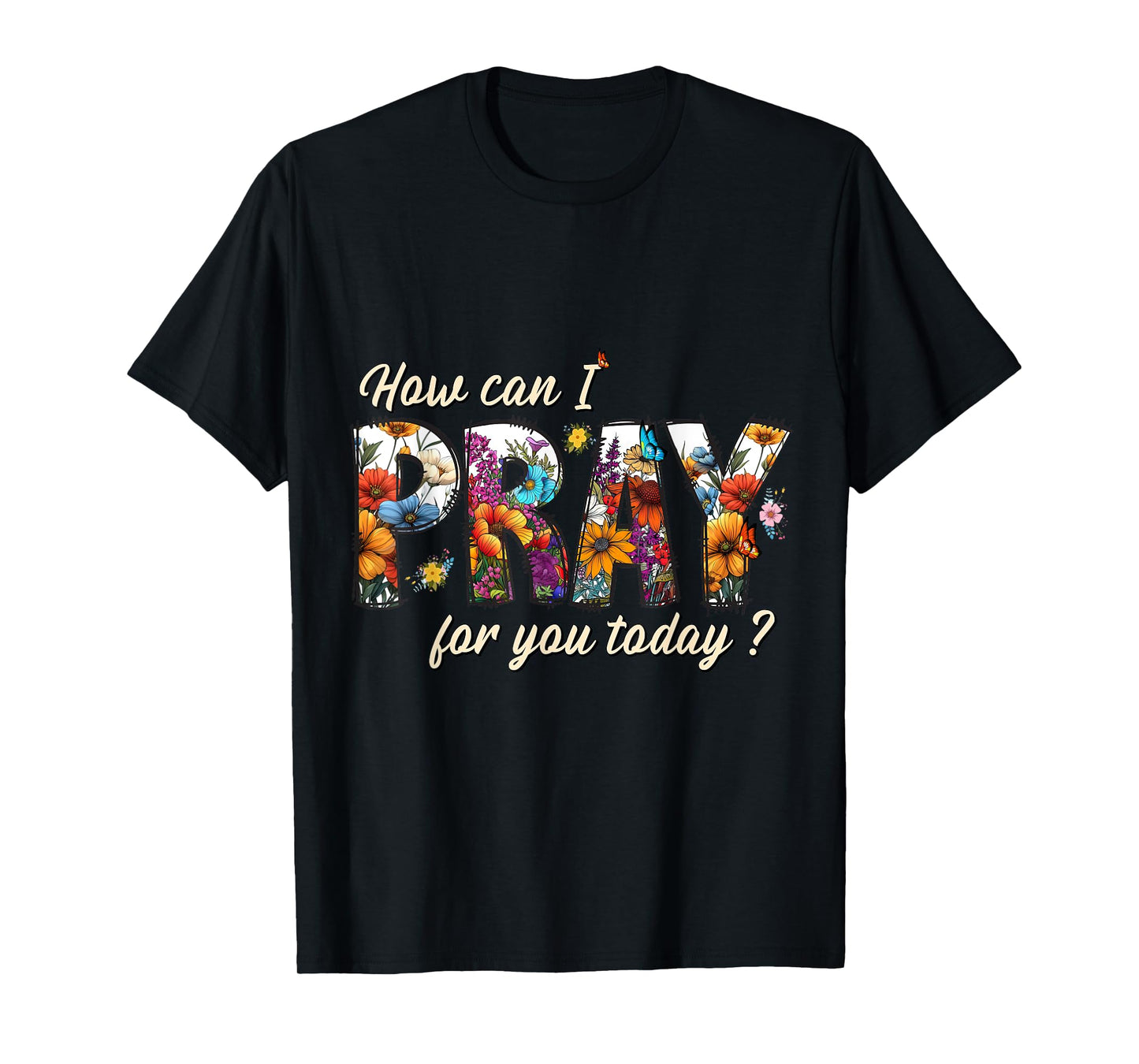 Floral How Can I Pray For You Today Vintage Christian Outfit T-Shirt