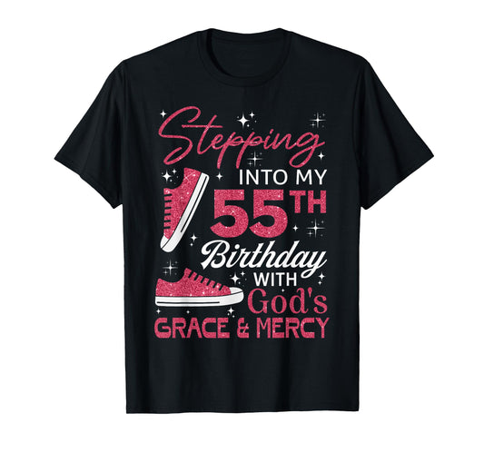 Stepping into my 55th birthday with God's grace & Mercy T-Shirt