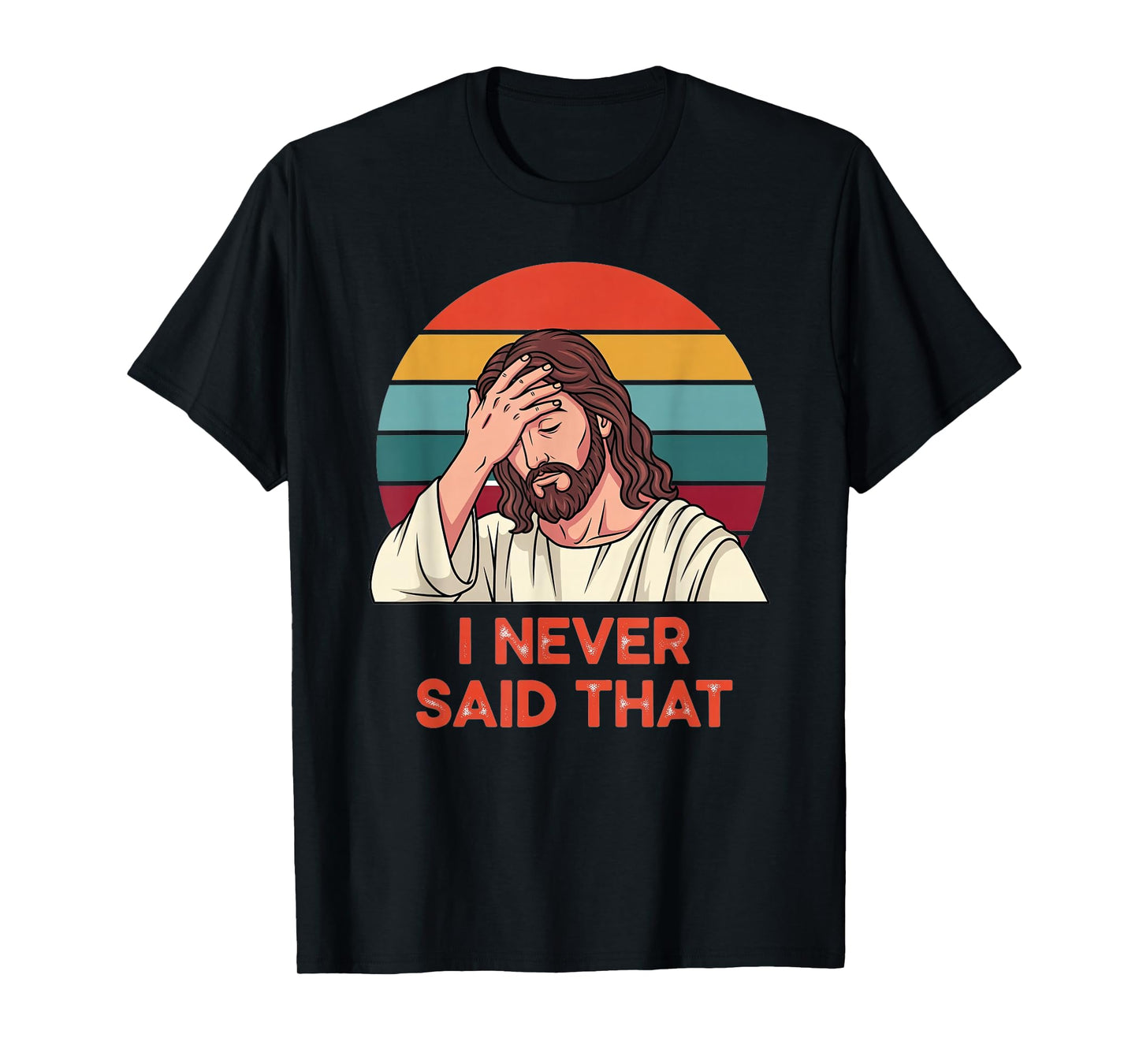 I Never Said That Funny Jesus Retro T-Shirt