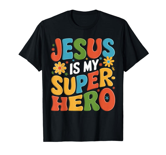 Jesus is my Superhero T-Shirt