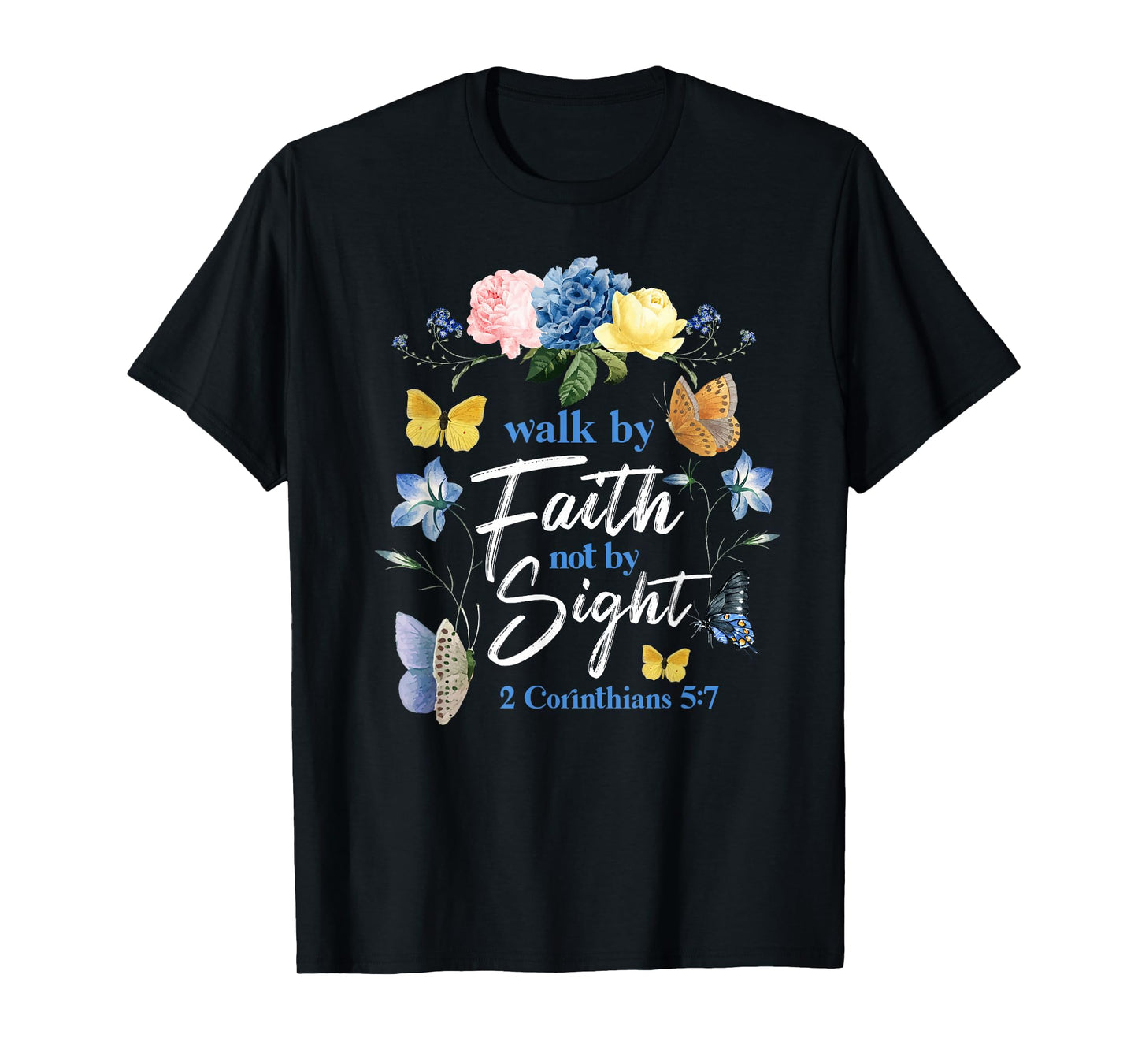 Christian Bible Verse Butterfly Flower 2 Corinthians 5:7 T-Shirt