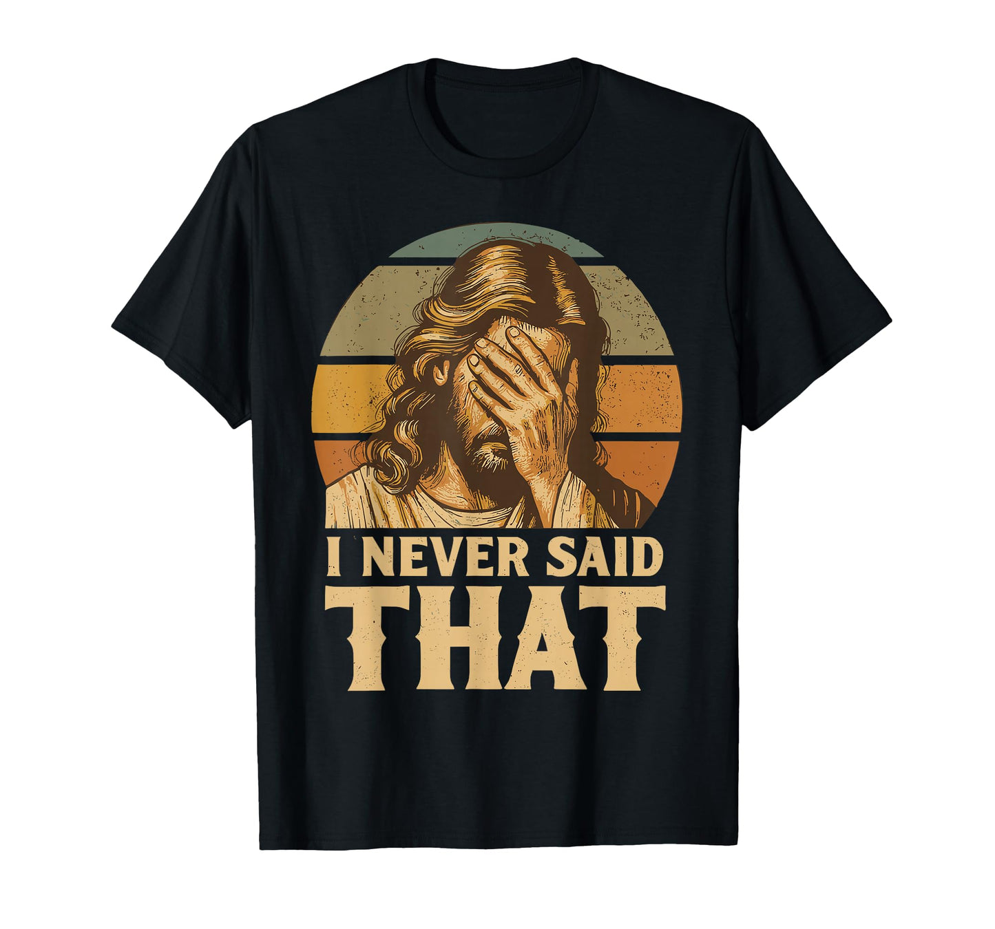 I Never Said That Jesus Meme Funny Christian God Religious T-Shirt