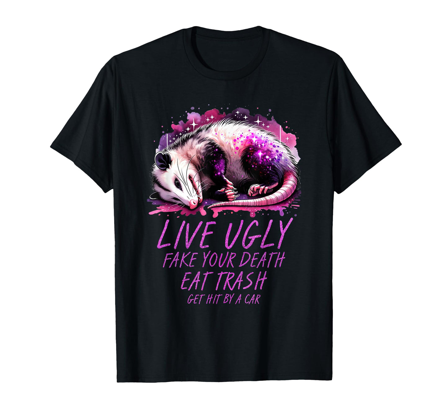 Live Ugly Fake Death Eat Trash Get Hit By A Car Funny Possum T-Shirt