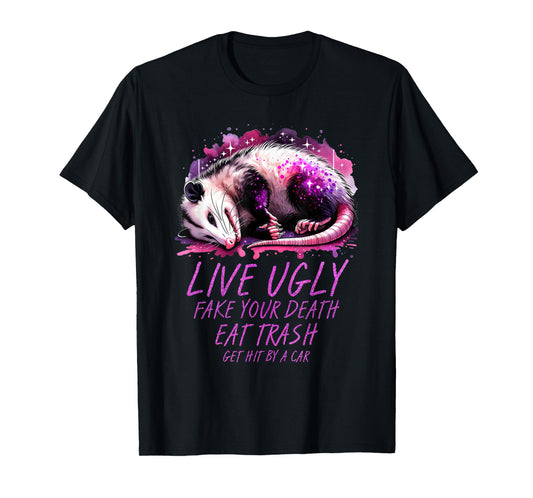 Live Ugly Fake Death Eat Trash Get Hit By A Car Funny Possum T-Shirt