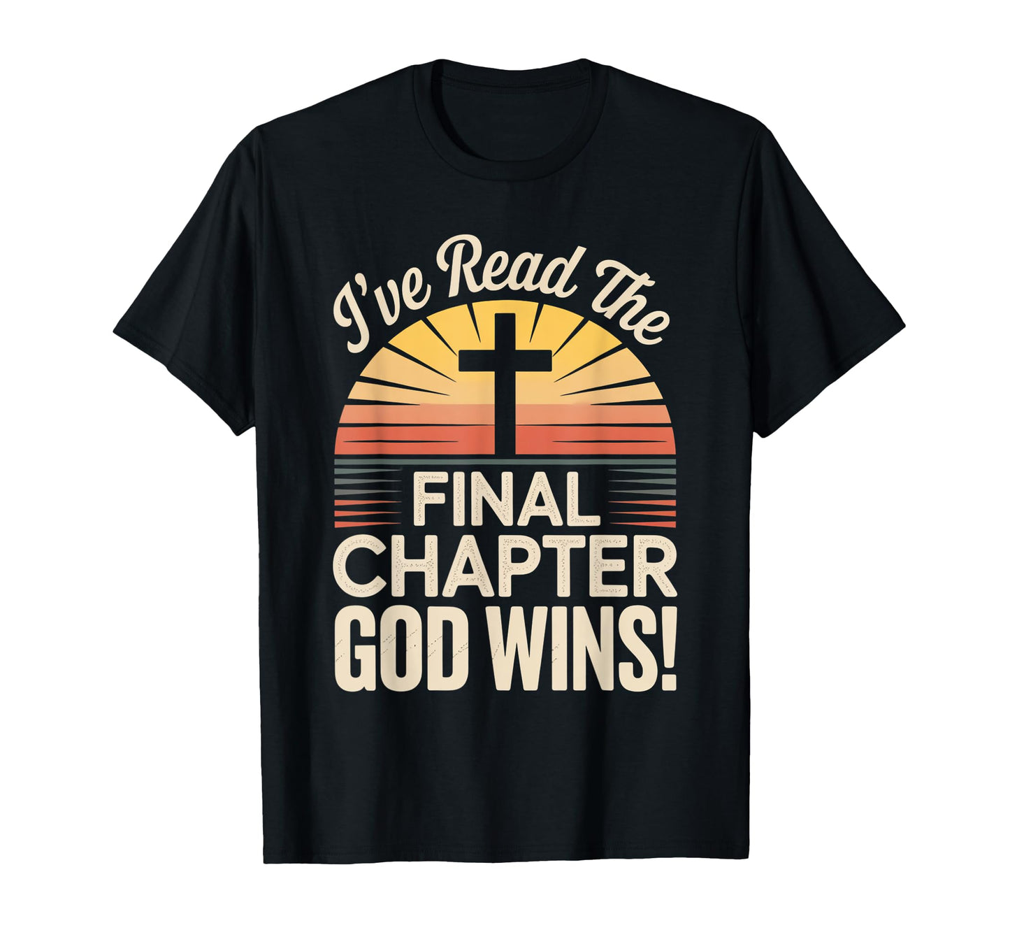 I've Read The Final Chapter God Wins Christian Faith T-Shirt