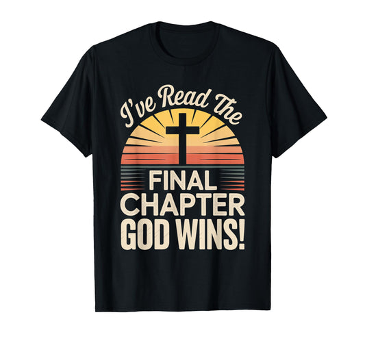 I've Read The Final Chapter God Wins Christian Faith T-Shirt