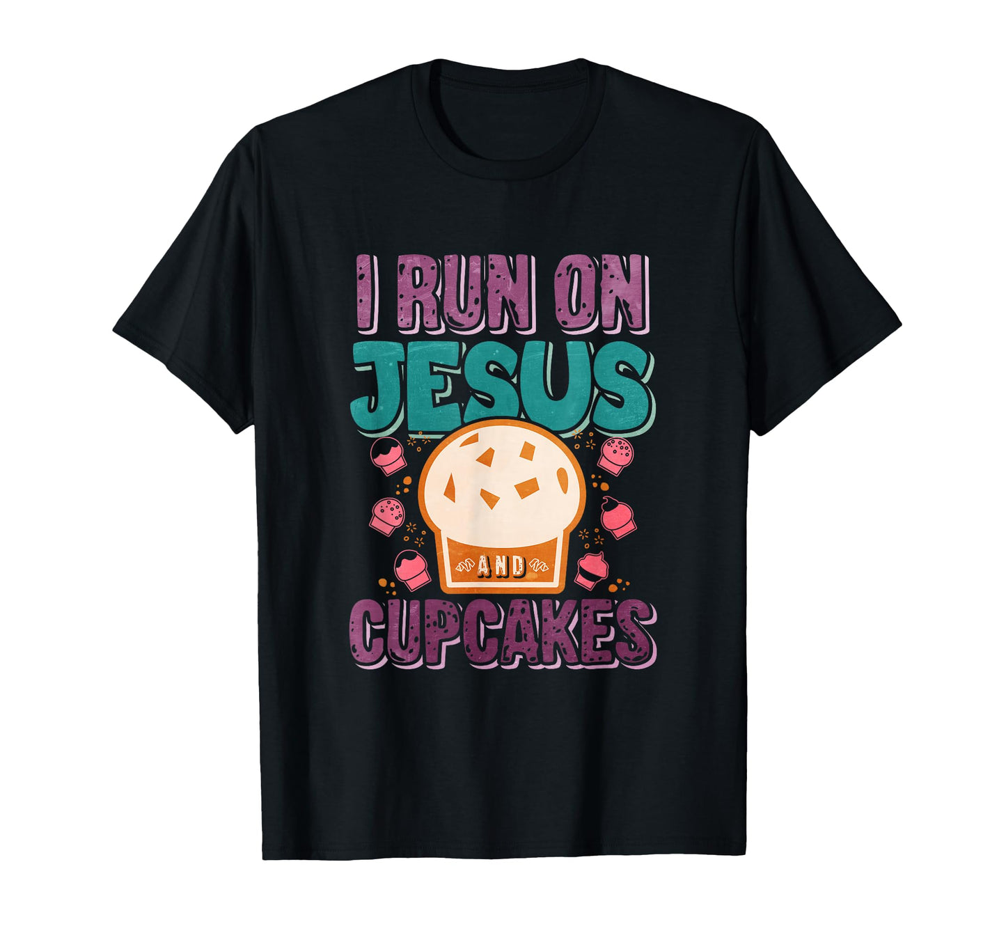 I Run On Jesus And Cupcakes T-Shirt
