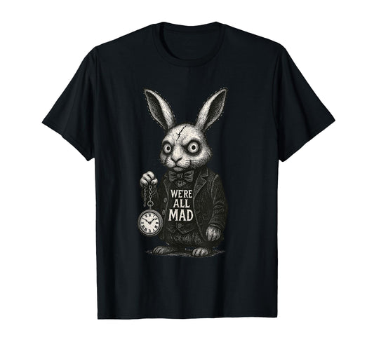 Alice Rabbit Wonderland Hatter Quote We’re All Mad Here T-Shirt