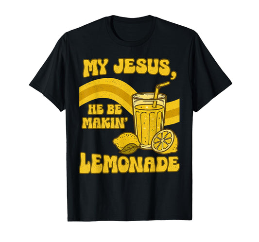 But My Jesus He Be Makin' Lemonade Christian God Faith Women T-Shirt