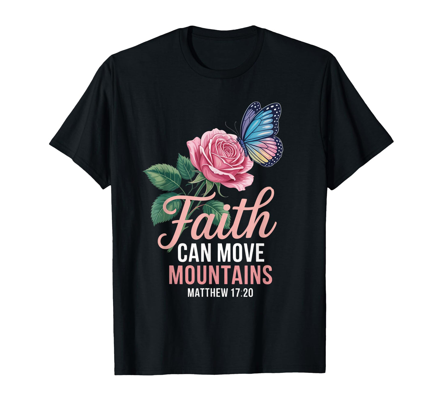 Butterfly Rose Flower Christian Bible Verse Matthew 17:20 T-Shirt