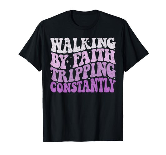 Walking by Faith Tripping Constantly Groovy Jesus Christian T-Shirt
